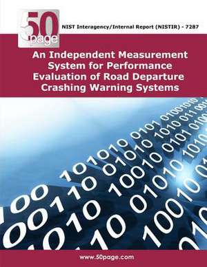 An Independent Measurement System for Performance Evaluation of Road Departure Crashing Warning Systems de Nist