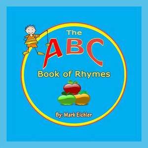 The ABC Book of Rhymes de Mark Eichler