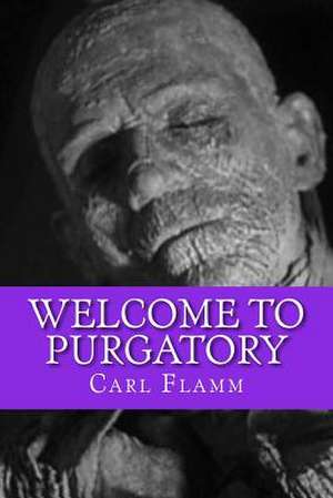 Welcome to Purgatory de Carl Flamm