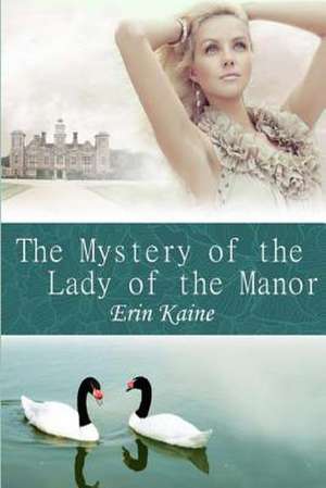 The Mystery of the Lady of the Manor de Erin Kaine