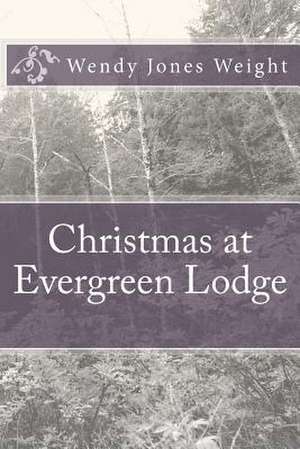 Christmas at Evergreen Lodge de Weight, Wendy Jones