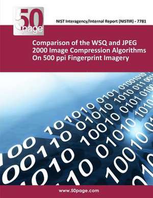 Comparison of the Wsq and JPEG 2000 Image Compression Algorithms on 500 Ppi Fingerprint Imagery de Nist