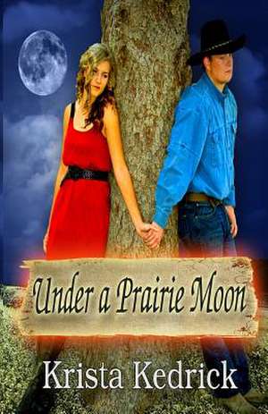 Under a Prairie Moon de Krista Kedrick