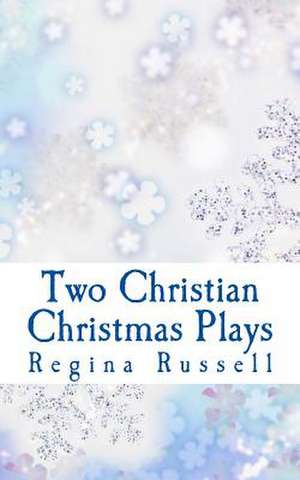 Two Christian Christmas Plays de Regina Maxine Russell