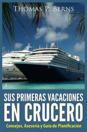 Sus Primeras Vacaciones En Crucero de Thomas P. Berns