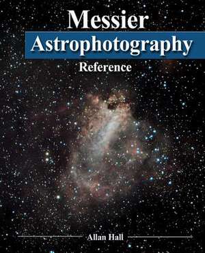 Messier Astrophotography Reference de Allan Hall