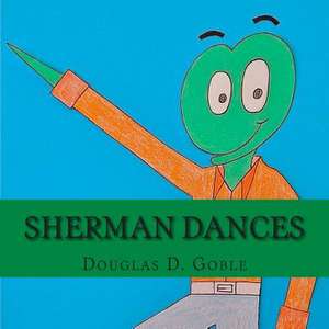 Sherman Dances de MR Douglas D. Goble