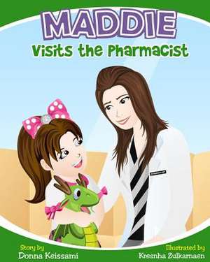 Maddie Visits the Pharmacist de Donna Keissami