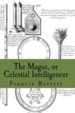 The Magus, or Celestial Intelligencer: Book's 1 & 2 Combined de Francis Barrett F R C