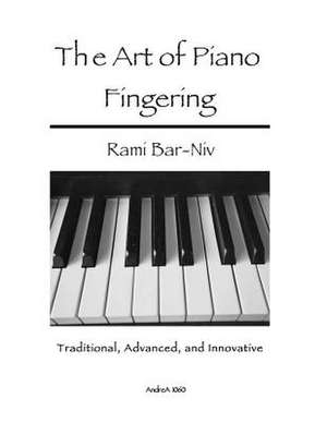 The Art of Piano Fingering de Rami Bar-Niv