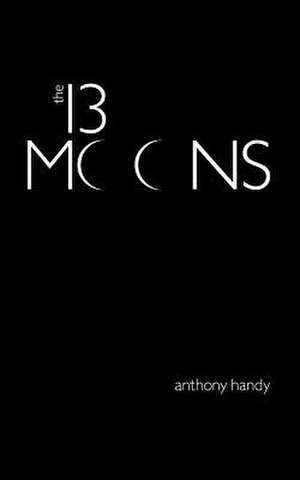 The 13 Moons de Anthony Handy