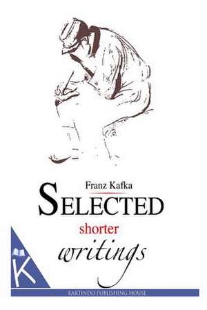 Selected Shorter Writings de Franz Kafka