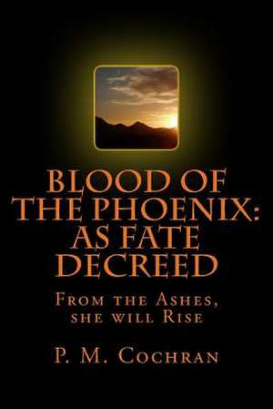 Blood of the Phoenix de P. M. Cochran