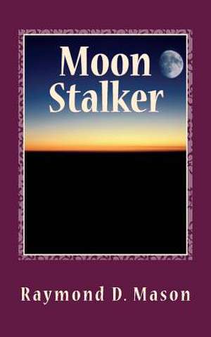 Moon Stalker de Raymond D. Mason