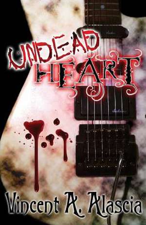 Undead Heart de Vincent A. Alascia