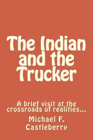 The Indian and the Trucker de MR Michael F. Castleberry