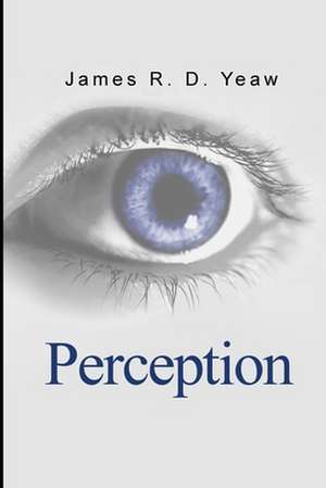 Perception de James R. D. Yeaw