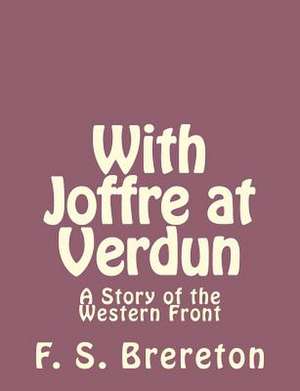 With Joffre at Verdun de F. S. Brereton