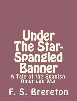 Under the Star-Spangled Banner de F. S. Brereton