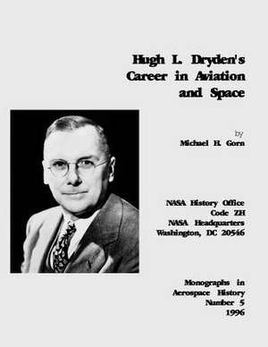 Hugh L. Dryden's Career in Aviation and Space de National Aeronautics and Administration