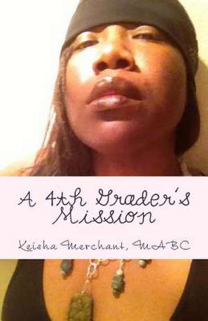 A 4th Grader's Mission de Mabc Keisha L. Merchant