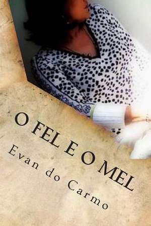 O Fel E O Mel de MR Evan Do Carmo