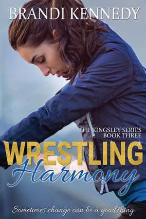 Wrestling Harmony de Brandi Kennedy