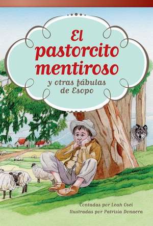 El Pastorcito Mentiroso Y Otras Fábulas de Esopo de Leah Osei