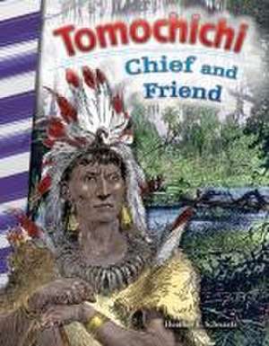 Tomochichi: Chief and Friend (Georgia) de Heather E. Schwartz