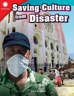 Saving Culture from Disaster (Grade 3) de Elise Wallace