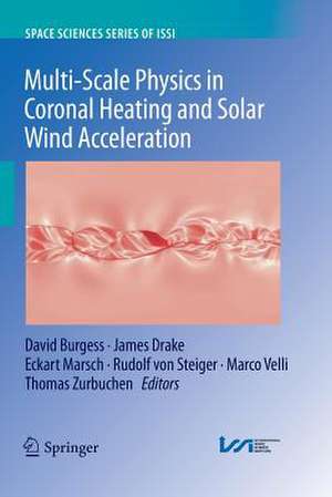 Multi-Scale Physics in Coronal Heating and Solar Wind Acceleration: From the Sun into the Inner Heliosphere de David Burgess