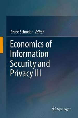 Economics of Information Security and Privacy III de Bruce Schneier