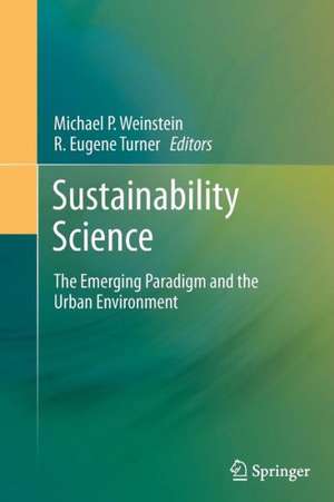 Sustainability Science: The Emerging Paradigm and the Urban Environment de Michael P. Weinstein