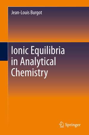 Ionic Equilibria in Analytical Chemistry de Jean-Louis Burgot