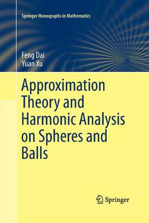 Approximation Theory and Harmonic Analysis on Spheres and Balls de Feng Dai