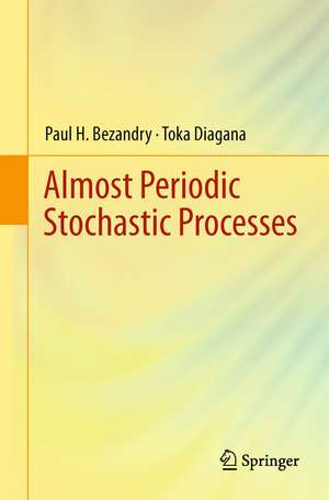 Almost Periodic Stochastic Processes de Paul H. Bezandry