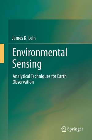 Environmental Sensing: Analytical Techniques for Earth Observation de James K. Lein