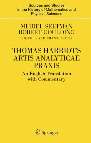 Thomas Harriot's Artis Analyticae Praxis: An English Translation with Commentary de Muriel Seltman