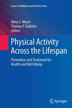 Physical Activity Across the Lifespan: Prevention and Treatment for Health and Well-Being de Aleta L. Meyer