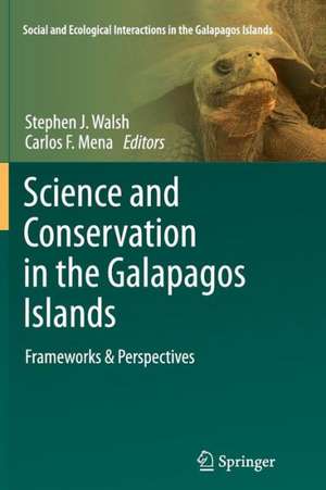 Science and Conservation in the Galapagos Islands: Frameworks & Perspectives de Stephen J. Walsh