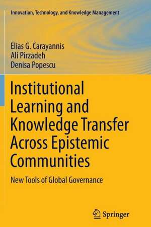 Institutional Learning and Knowledge Transfer Across Epistemic Communities: New Tools of Global Governance de Elias G. Carayannis