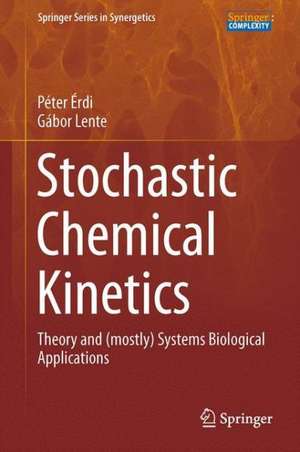 Stochastic Chemical Kinetics: Theory and (Mostly) Systems Biological Applications de Péter Érdi