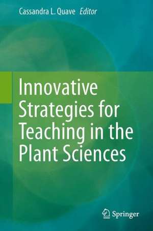 Innovative Strategies for Teaching in the Plant Sciences de Cassandra L. Quave