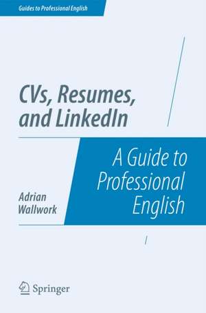 CVs, Resumes, and LinkedIn: A Guide to Professional English de Adrian Wallwork