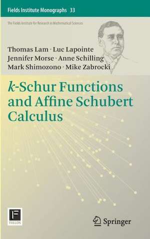 k-Schur Functions and Affine Schubert Calculus de Thomas Lam