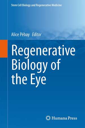 Regenerative Biology of the Eye de Alice Pébay