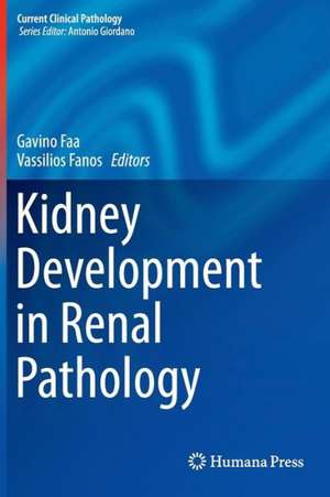 Kidney Development in Renal Pathology de Gavino Faa