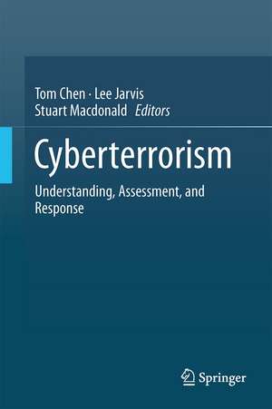 Cyberterrorism: Understanding, Assessment, and Response de Thomas M. Chen