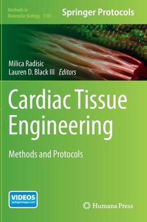 Cardiac Tissue Engineering: Methods and Protocols de Milica Radisic