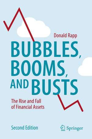 Bubbles, Booms, and Busts: The Rise and Fall of Financial Assets de Donald Rapp